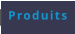 Produits