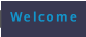 Welcome