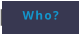 Who?